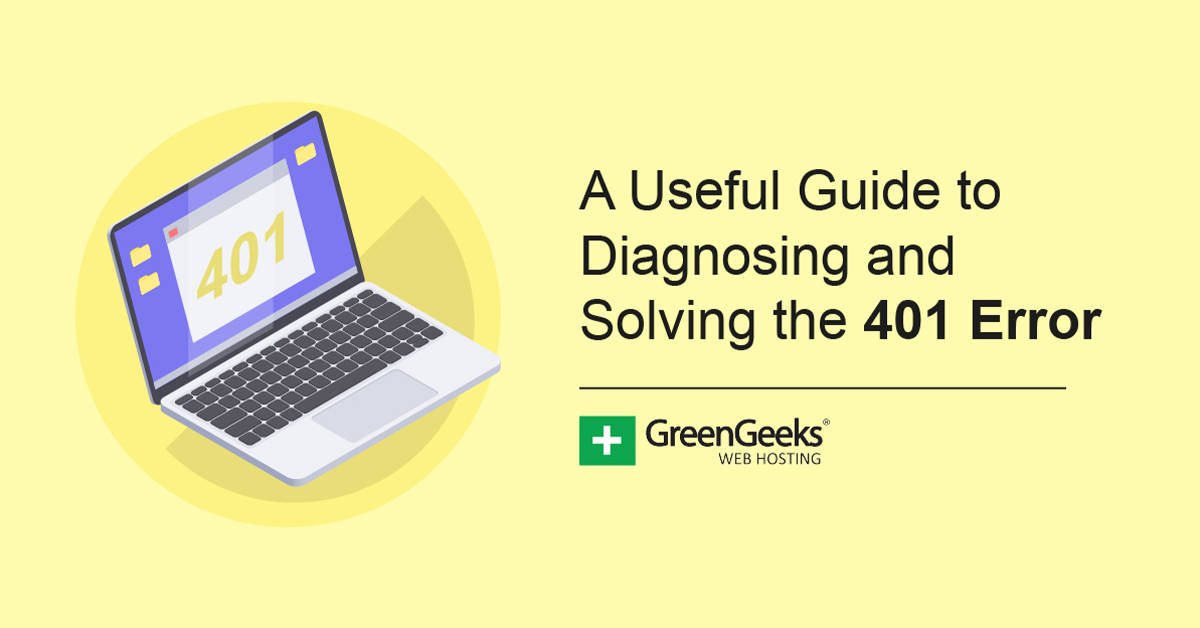 a-useful-guide-to-diagnosing-and-solving-the-401-error-greengeeks